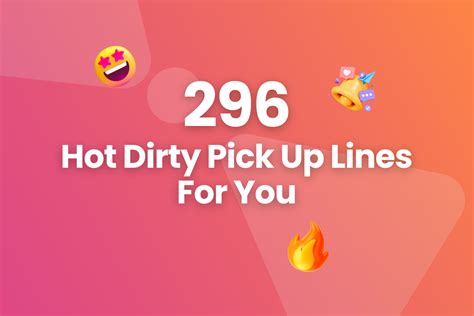 best dirty pickup lines|296 Hot Dirty Pick Up Lines For You .